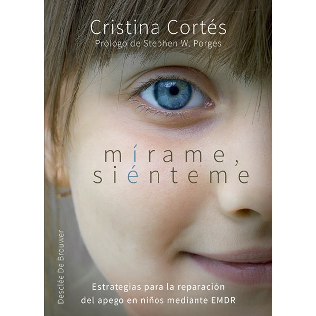 Mírame, siénteme. Estrategias para la reparación del apego en niños mediante EMDR (Tapa blanda con solapas)