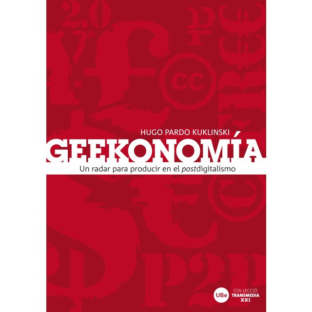 Geekonomía: un radar para producir en el postdigitalismo.pdf