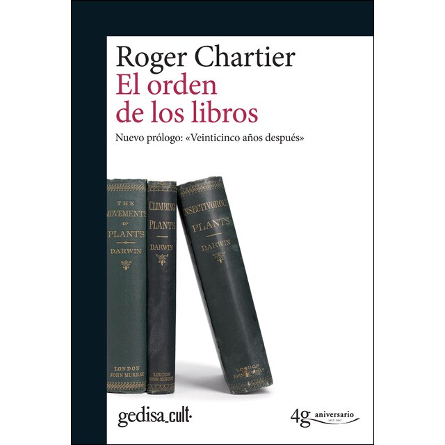 El orden de los libros: Lectores, autores, bibliotecas en Europa entre los siglos XIV y XVIII (Tapa blanda con solapas)