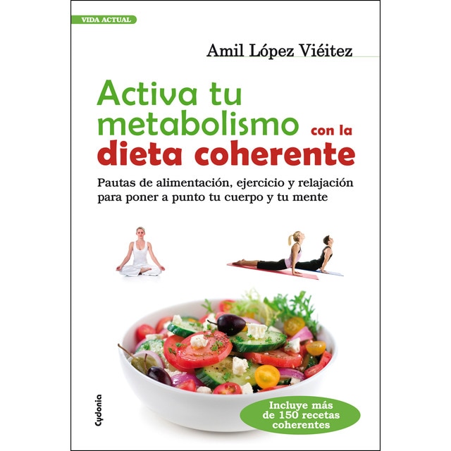 Activa tu metabolismo con la dieta coherente: Pautas de alimentación, ejercicio y relajación para ponera a punto tu cuerpo y tu me (Tapa blanda)