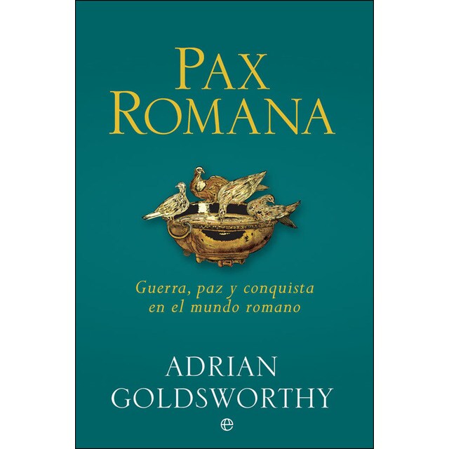 Pax romana: Guerra, paz y conquista en el mundo romano (Tapa dura)