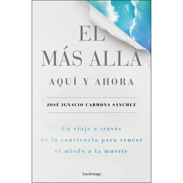 El más allá, aquí y ahora: Un viaje a través de la conciencia para vencer el miedo a la muerte.pdf
