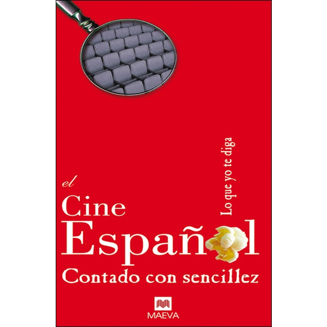 El cine español contado con sencillez: Un libro con el que el equipo del popular programa de radio lo que yo te diga nos vuelve a sorprender..pdf
