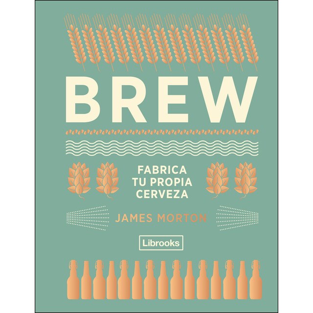Brew: fabrica tu propia cerveza (Tapa dura)
