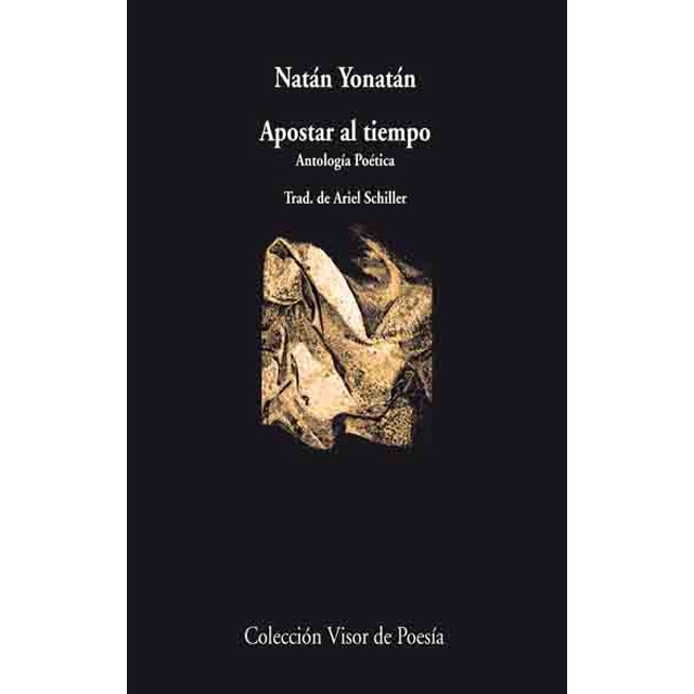 Apostar al tiempo: Antología poética (Tapa blanda con solapas)