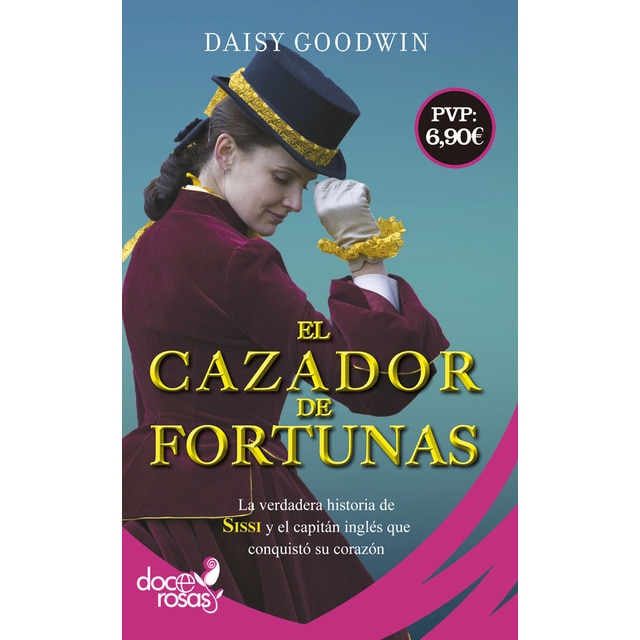 El cazador de fortunas: La verdadera historia de sissi y el capitán inglés que conquistó su corazón.pdf