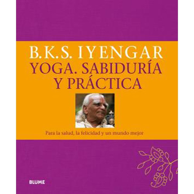 Yoga. Sabiduría y práctica: Para la salud, la felicidad y un mundo mejor (Tapa dura)