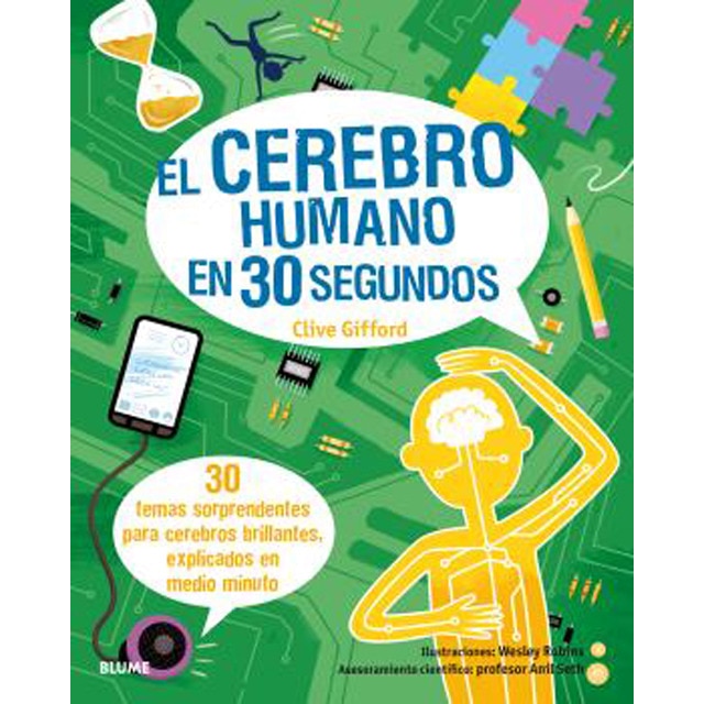 El cerebro humano en 30 segundos: 30 temas sorprendentes para cerebros brillantes, explicados en medio minuto.pdf