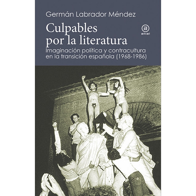 Culpables por la literatura: Imaginación política y contracultura en la transición española.pdf