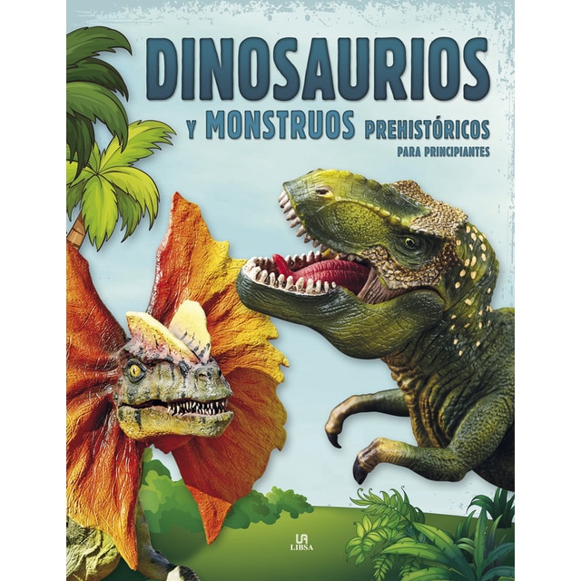 Dinosaurios y Monstruos Prehistóricos para Principiantes (Tapa dura)