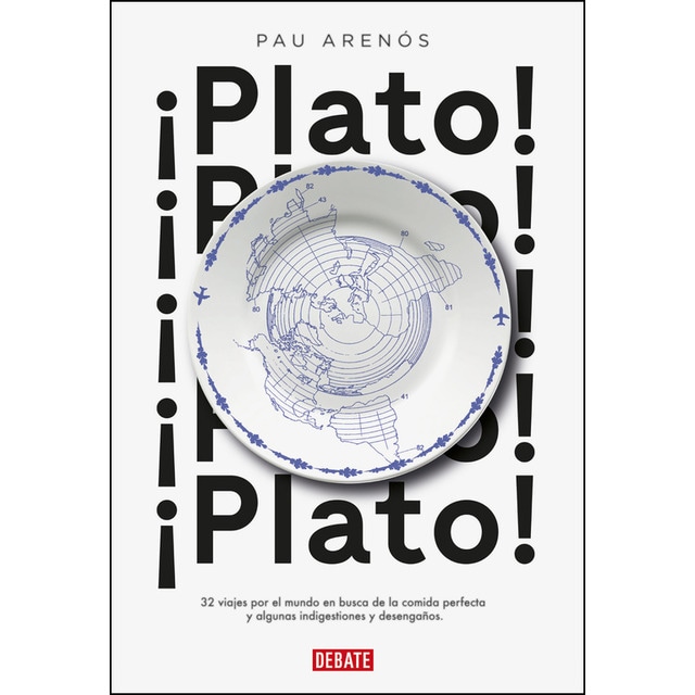 ¡Plato!: 32 viajes por el mundo en busca de la comida perfecta y algunas indigestiones y desengaños (Tapa blanda)