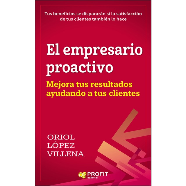 El empresario proactivo. Mejora tus resultados ayu