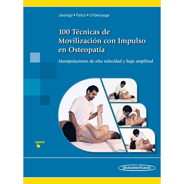 100 Técnicas de Movilización con Impulso en Osteopatía: Manipulaciones de alta velocidad y baja amplitud
