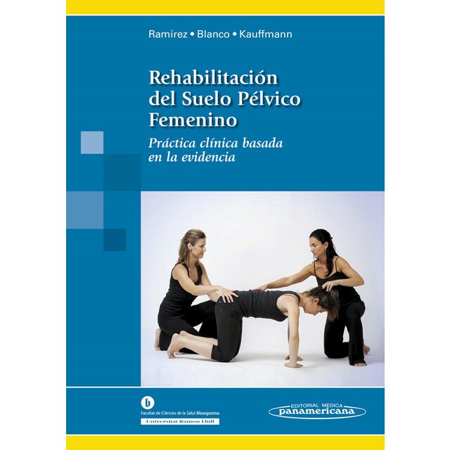 Rehabilitación del suelo pélvico femenino: Práctica clínica basada en la evidencia.pdf