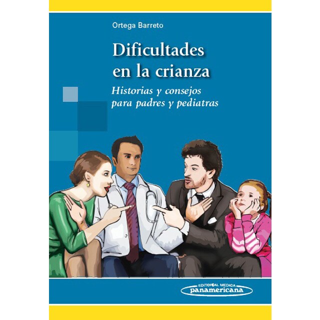 Ortega:dificultades en la crianza: Historias y consejos para padres y pediatras.pdf