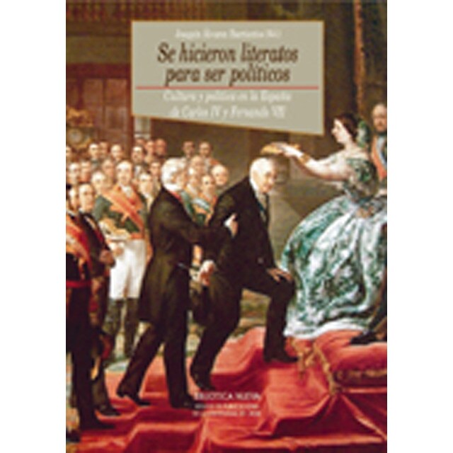 Se hicieron literatos para ser políticos: cultura y política en la españa de carlos iv y fernando vi.pdf