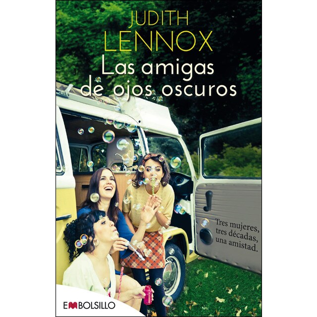 Las amigas de ojos oscuros: Tres mujeres, tres décadas, una amistad (Bolsillo) (Tapa blanda)