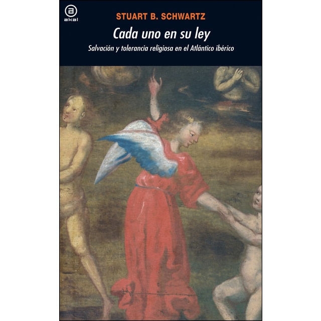 Cada uno en su ley: Salvación y tolerancia religiosa en el atlántico ibérico