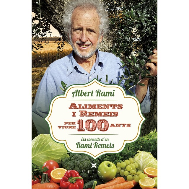 Aliments i remeis per viure 100 anys: Els consells d'en rami remeis (Tapa blanda)