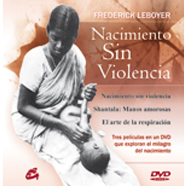 Nacimiento sin violencia: Tres formas de explorar el milagro del nacimiento (Tapa dura)