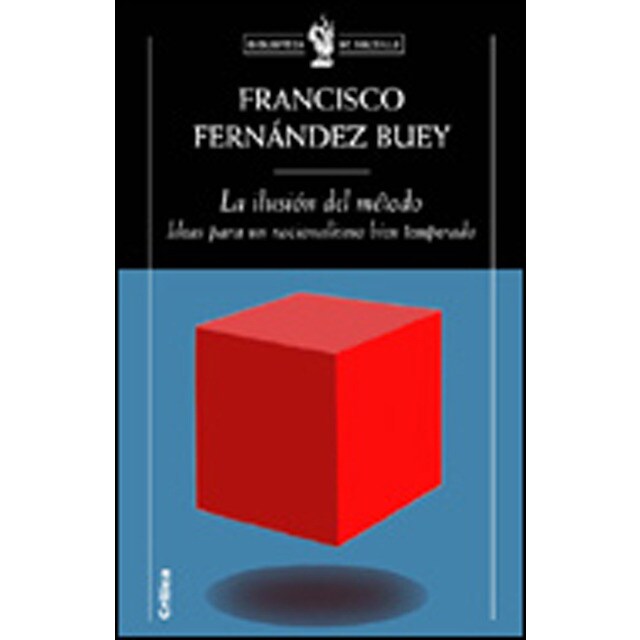 La ilusión del método: ideas para un racionalismo bien temperado.pdf