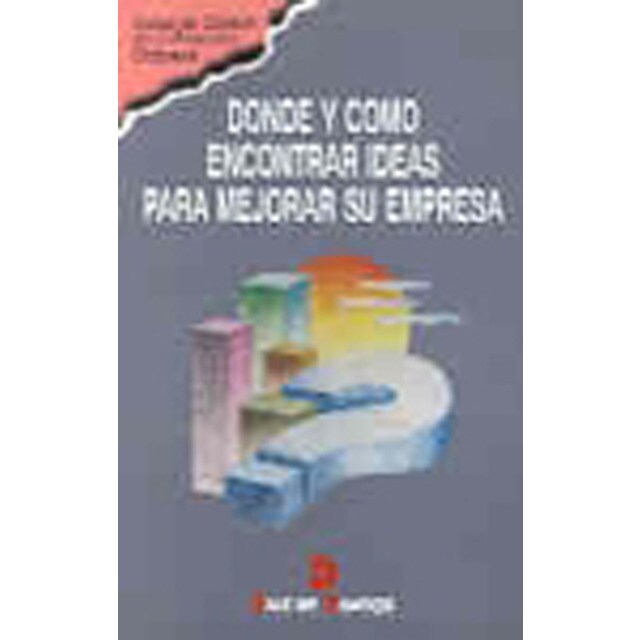 ¿dónde y cómo encontrar ideas para mejorar su empresa? (Tapa blanda)