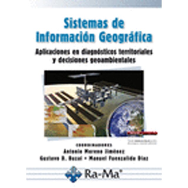 Sistemas de Información Geográfica. Aplicaciones en diagnósticos territoriales y decisiones geoambientales