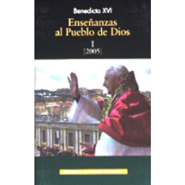 Enseñanzas al pueblo de Dios. I: Año 2005 (Tapa dura)