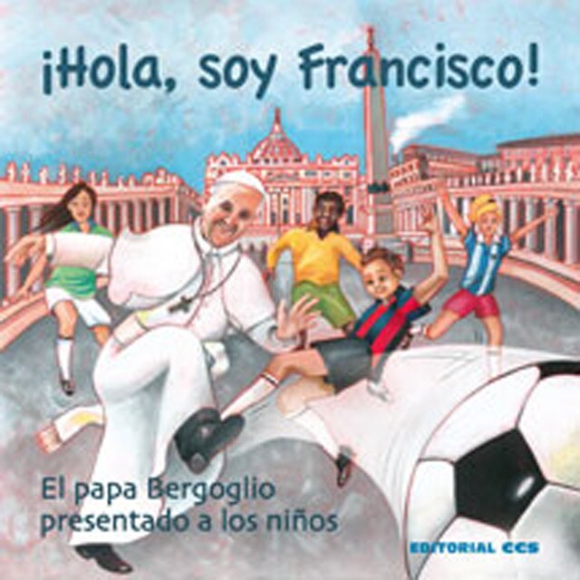 ¡hola, soy francisco!: El papa bergoglio presentado a los niños (Tapa blanda)