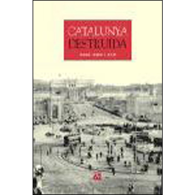 Catalunya destruïda: per primera vegada, la histãria del patrimoni desaparegut a catalunya (Tapa dura)