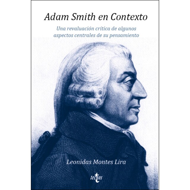 Adam smith en contexto: Una revaluación crítica de algunos aspectos centrales de su pensamiento (Tapa blanda)
