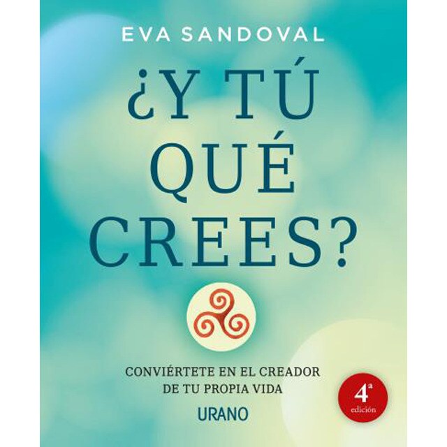¿y tú qué crees?: Conviértete en el creador de tu propia vida.pdf
