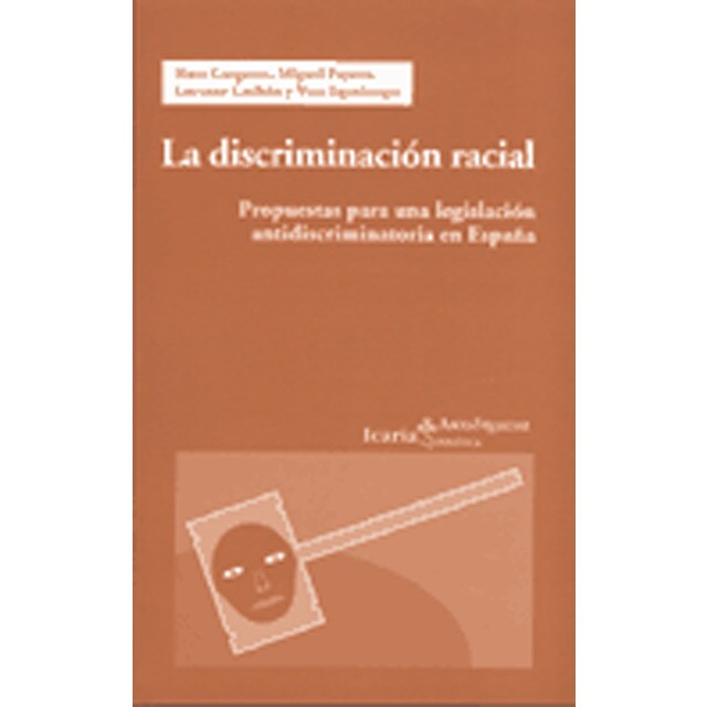 Discriminación racial, la: Propuestas para una legislación antidiscriminatora en españa