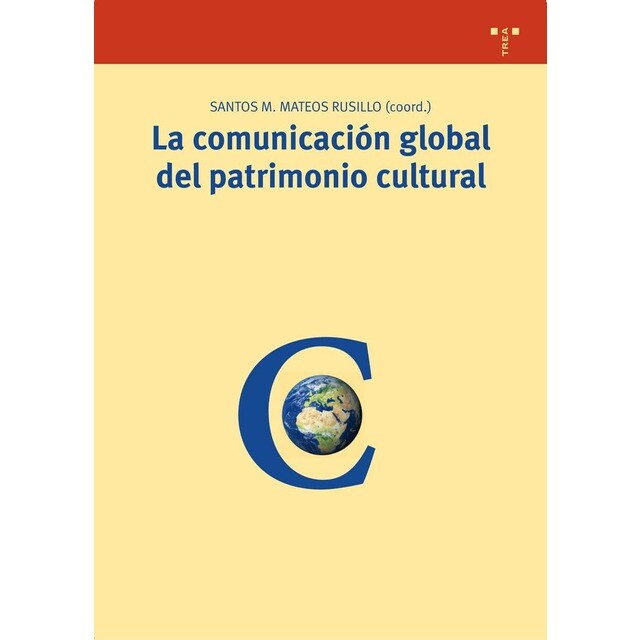 La comunicación global del patrimonio cultural. : Del marco teórico al estudio de casos.pdf