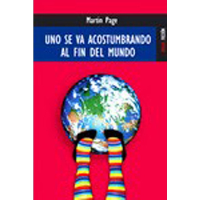 Uno se va acostumbrando al fin del mundo (Tapa blanda)