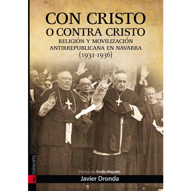Con cristo o contra cristo: Movilización antirrepublicana en navarra (1931-1939)