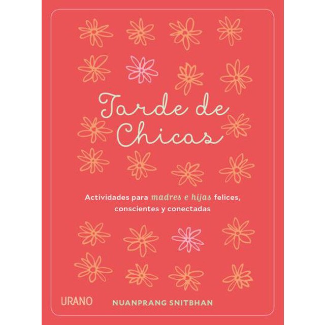 Tarde de chicas: Actividades para madres e hijas felices, conscientes y conectadas.pdf