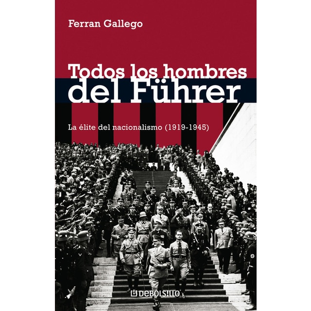 Todos los hombres del führer: La élite del nacionalismo.pdf