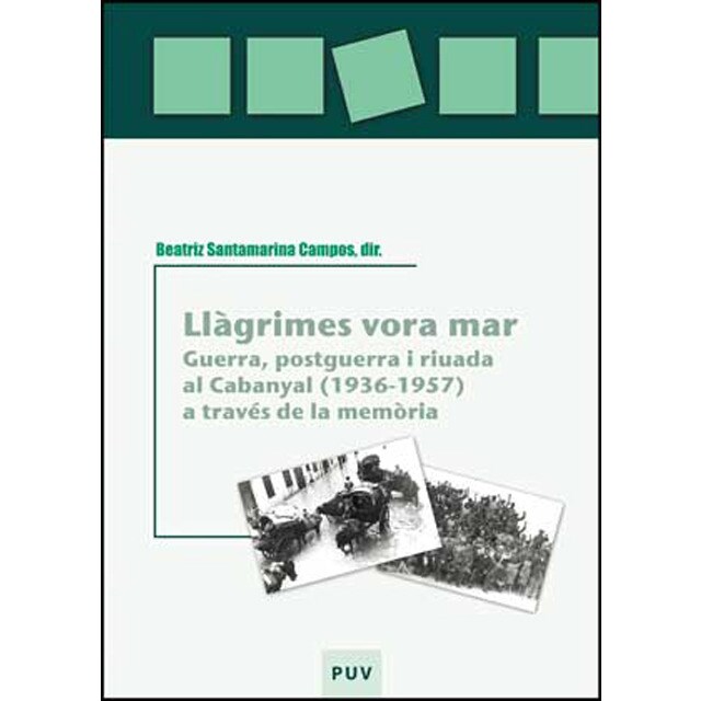 Llàgrimes vora mar: Guerra, postguerra i riuada al cabanyal a través de la memòria.pdf