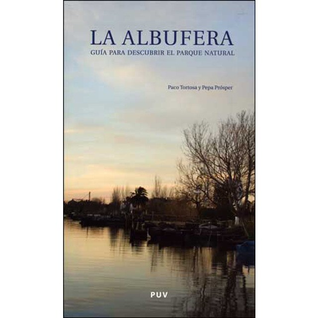 La albufera: Guía para descubrir el parque natural. Itinerarios culturales y ambientales (Tapa blanda)