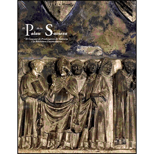 El palau de la saviesa: El convent de predicadors de valència i la biblioteca universitària (Tapa blanda)
