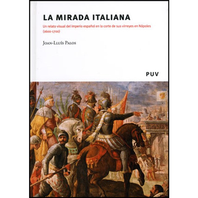 La mirada italiana: Un relato visual del imperio español en la corte de sus virreyes en nápoles.pdf