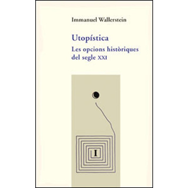 Utopística: Les opcions històriques del segle xxi.pdf