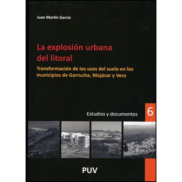La explosión urbana del litoral: Transformación de los usos del suelo en los municipios de garrucha, mojácar y vera.pdf