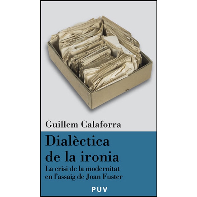Dialèctica de la ironia: La crisi de la modernitat en l'assaig de joan fuster (Tapa blanda)