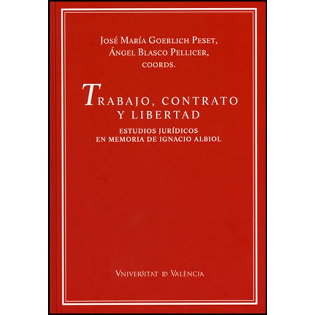 Trabajo, contrato y libertad: Estudios jurídicos en memoria de ignacio albiol.pdf