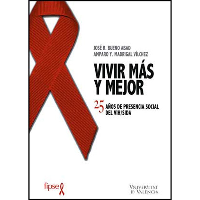 Vivir más y mejor: 25 años de presencia social del vih / sida.pdf