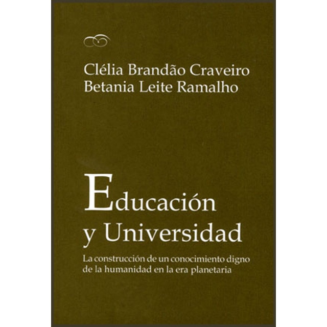 Educación y universidad: La construcción de un conocimiento digno de la humanidad en la era planetaria.pdf
