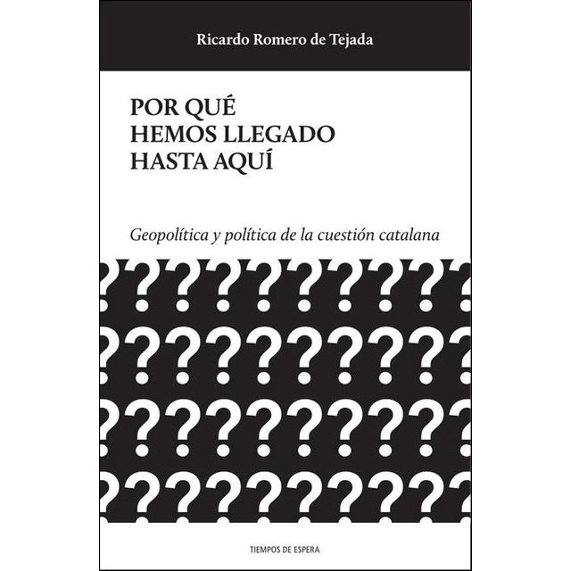 Por qué hemos llegado hasta aquí: Geopolítica y política de la cuestión catalana.pdf