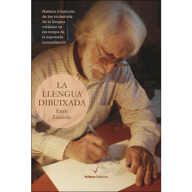 La llengua dibuixada: Història il·lustrada de les vicissituds de la llengua catalana en els temps de la suposada normalització.pdf